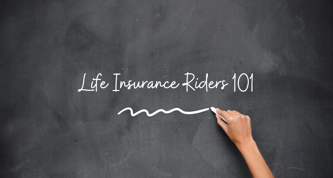 Life Insurance Riders 101